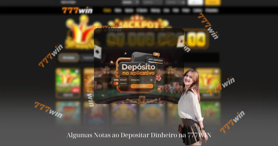 Algumas Notas ao Depositar Dinheiro na 777WIN