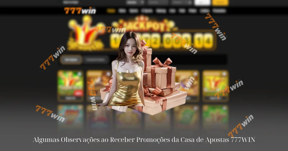 Algumas Observações ao Receber Promoções da Casa de Apostas 777WIN