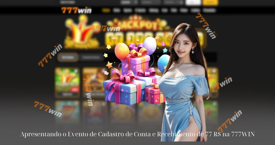 Apresentando o Evento de Cadastro de Conta e Recebimento de 77 R$ na 777WIN