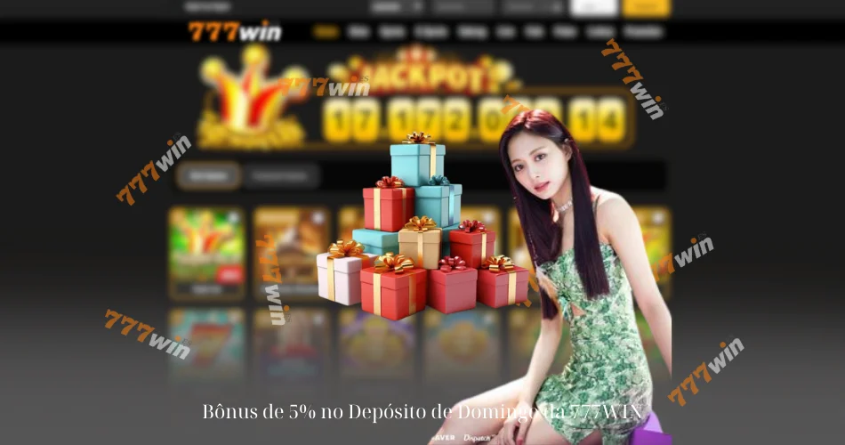 Bônus de 5% no Depósito de Domingo da 777WIN