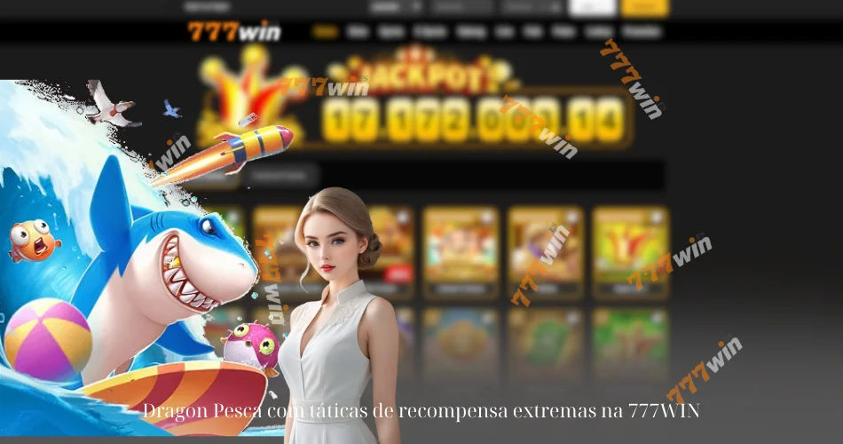 Dragon Pesca com táticas de recompensa extremas na 777WIN 2 Dragon Pesca com táticas de recompensa extremas na 777WIN