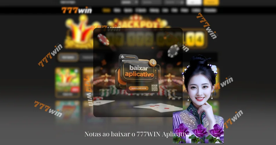 Notas ao baixar o 777WIN Aplicativa