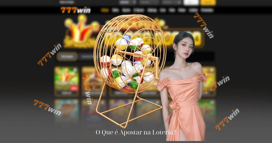 O Que é Apostar na Loteria?