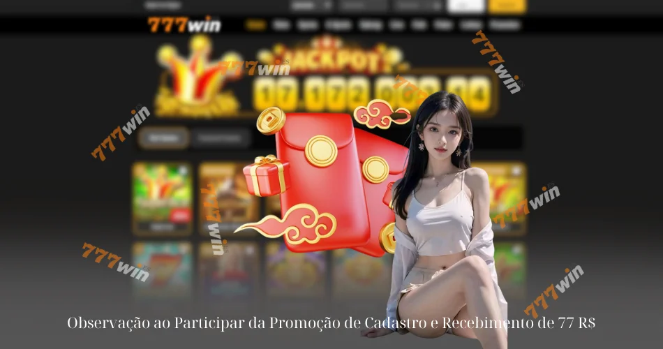 Observação ao Participar da Promoção de Cadastro e Recebimento de 77 R$