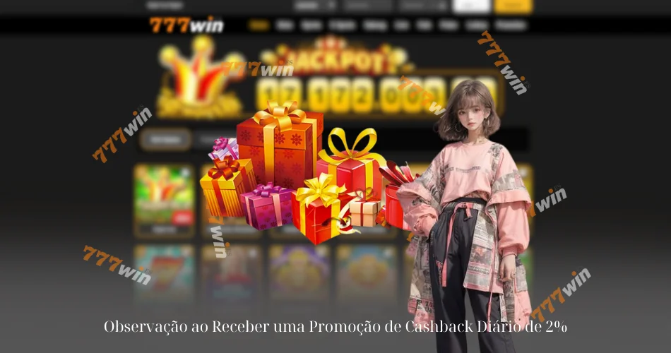 Observação ao Receber uma Promoção de Cashback Diário de 2%