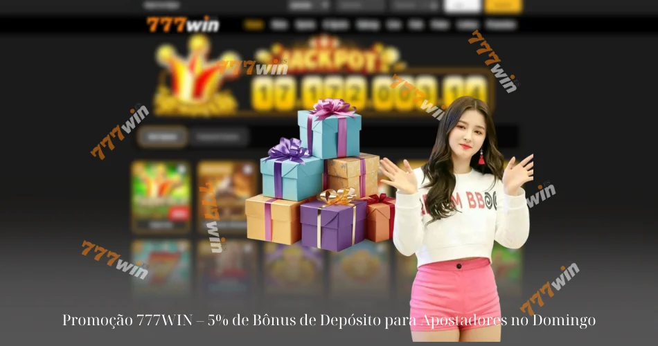 Promoção 777WIN – 5% de Bônus de Depósito para Apostadores no Domingo