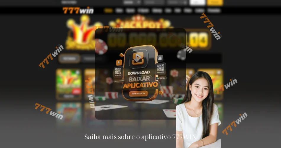 Saiba mais sobre o aplicativo 777WIN