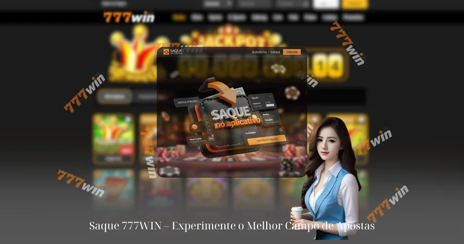 Saque 777WIN – Experimente o Melhor Campo de Apostas