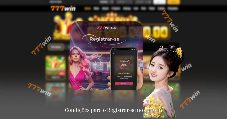 Registrar-se 777win – Instruções Para Iniciantes 4 Condições para o Registrar-se no 777win