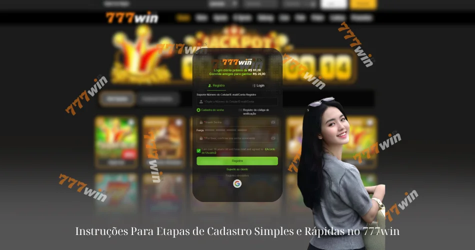 Instruções Para Etapas de Cadastro Simples e Rápidas no 777win