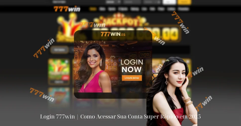 Login 777win | Como Acessar Sua Conta Super Rápido em 2025
