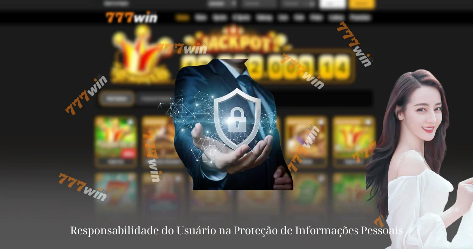 Responsabilidade do Usuário na Proteção de Informações Pessoais