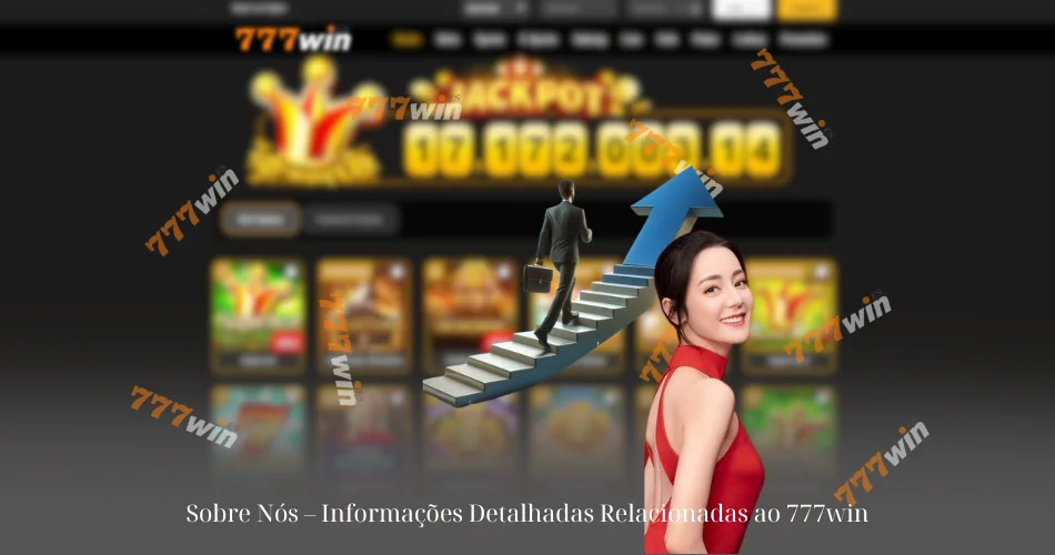 Sobre Nós – Informações Detalhadas Relacionadas ao 777win