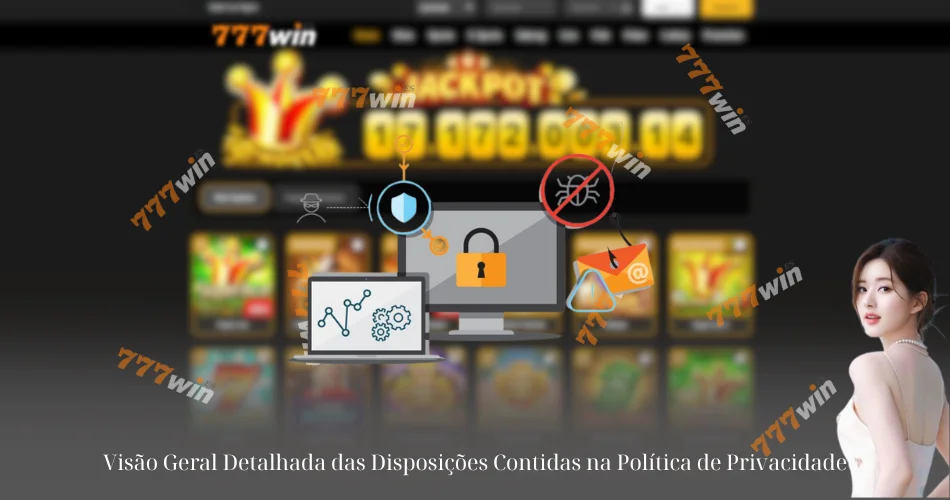 Visão Geral Detalhada das Disposições Contidas na Política de Privacidade